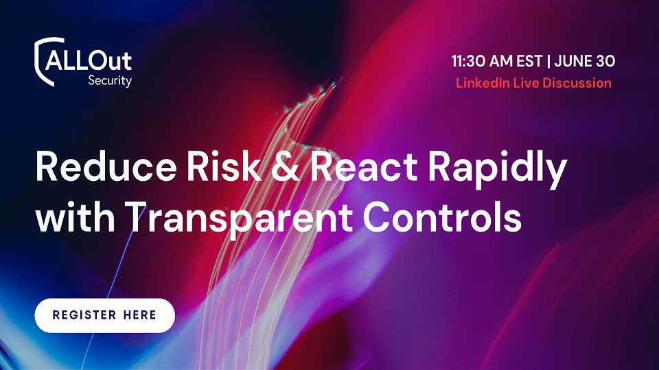 Reduce Risk & React Rapidly with Transparent Controls