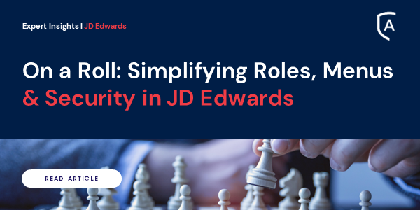 On a Roll: Simplifying Roles, Menus, and Security in JD Edwards
