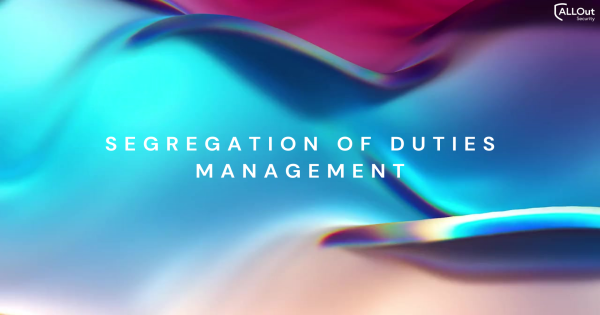 Segregation of Duties Management - ALLOut Security