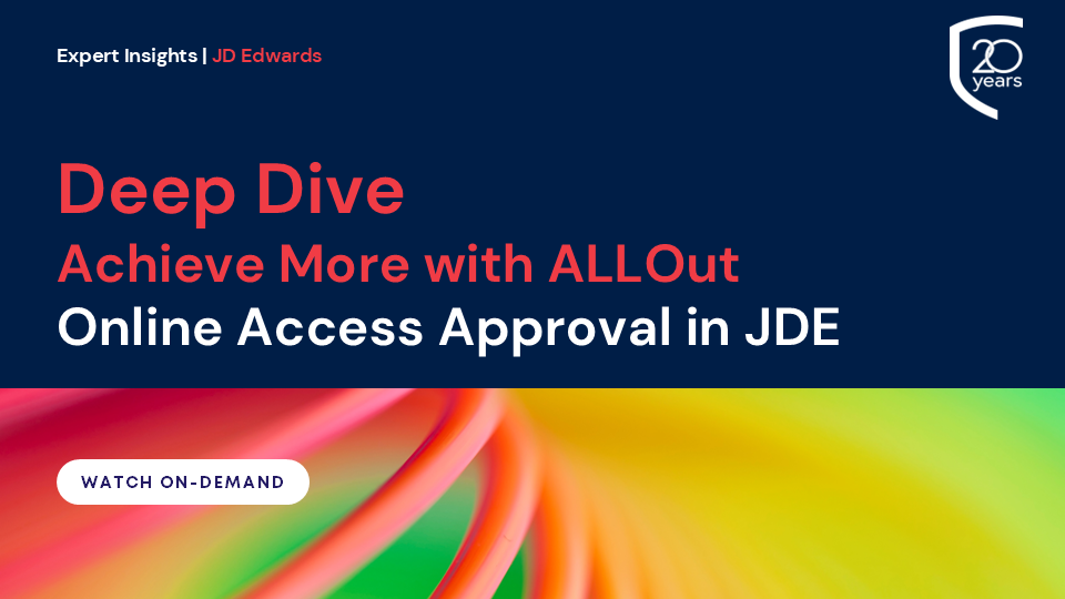 Deep Dive & Achieve More with ALLOut: Online Access Approval in JDE