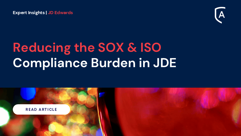 Reducing the SOX and ISO Compliance Burden in JD Edwards